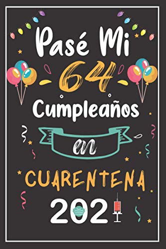 Pasé Mi 64 Cumpleaños En Cuarentena 2021: 64 años. Libro de visitas, cuaderno, 120 páginas de felicitaciones, idea de regalo Para hombres y mujer, esposa, novia, mujer, La madre, papa