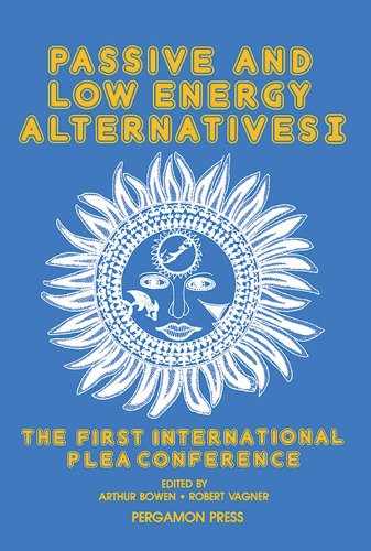 Passive and Low Energy Alternatives I: The First International PLEA Conference, Bermuda, September 13-15, 1982 (English Edition)
