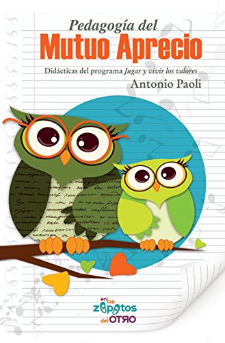 Pedagogia del Mutuo Aprecio: Didacticas del programa jugar y vivir los valores Pedagogia del Mutuo Aprecio: Didacticas del programa jugar y vivir los valores