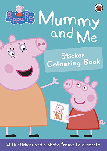 Peppa Pig. Mummy And Me Sticker Colouring Book