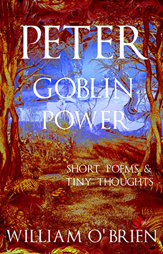 Peter - Goblin Power (Peter: A Darkened Fairytale, Vol 8): Short Poems & Tiny Thoughts (English Edition)