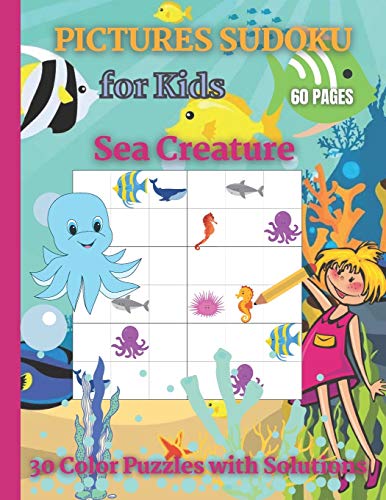 Pictures Sudoku for Kids Sea Creature: A Collection Of Over 30 Sudoku Puzzles 9x9 With Solutions/Easy Level/Children's Activity Books/ 8,5x11/60 Pages in Total