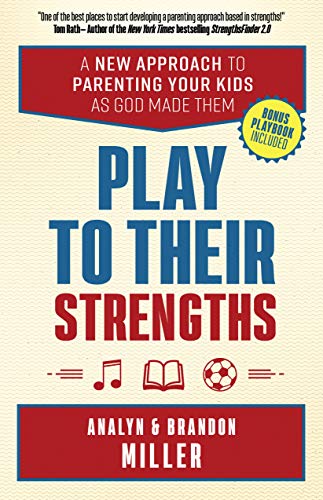 Play to Their Strengths: A New Approach to Parenting Your Kids as God Made Them (English Edition)