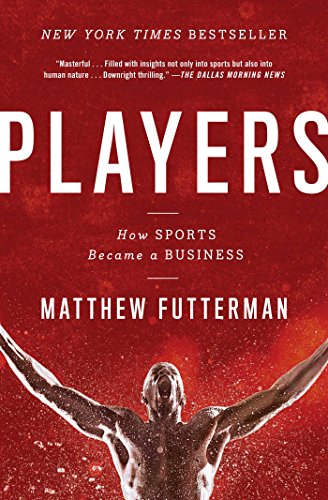 Players: The Story of Sports and Money, and the Visionaries Who Fought to Create a Revolution (English Edition)