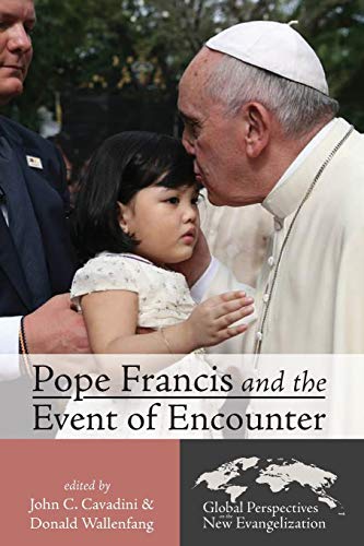 Pope Francis and the Event of Encounter: 1 (Global Perspectives on the New Evangelization)