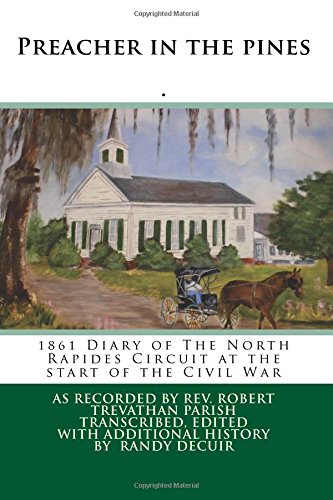 Preacher in the pines: 1861 Diary of The North Rapides Circuit at the start of the Civil War (150th Anniversary of the Civil War in Louisiana)