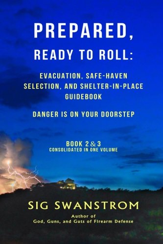PREPARED, Ready to Roll: Evacuation, Safe-Haven Selection, and Shelter-in-Place Guidebook: Danger is on your doorstep - Book-2 and 3 (36 Ready Preparedness Guide)