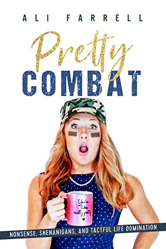 Pretty Combat: Nonsense, Shenanigans, and Tactful Life Domination (English Edition)