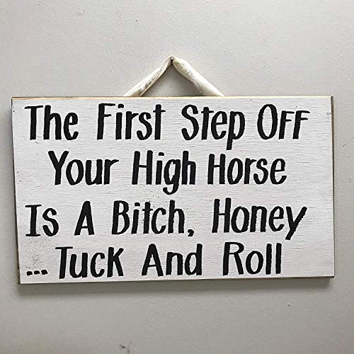 Ral454ick First Step Off Your High Horse is A Bitch Honey Tuck and Roll Sign - Placa Decorativa de Madera, 20,3 x 30,5 cm