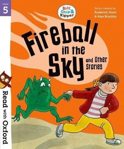 Read with Oxford: Stage 5: Biff, Chip and Kipper: Fireball in the Sky and Other Stories Read with Oxford: Stage 5: Biff, Chip and Kipper: Fireball in the Sky and Other Stories