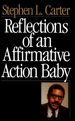 Reflections Of An Affirmative Action Baby by Stephen L. Carter (1992-08-24)