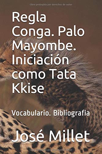 Regla Conga. Palo Mayombe. Iniciación como Tata Kkise: Vocabulario. Bibliografía: 1 (Ediciones Fundación Casa del Caribe-Regla Konga)