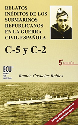 Relatos inéditos de los submarinos republicanos en la guerra civil española: C-5 y C-2