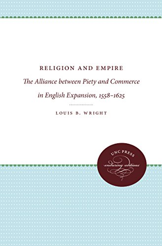 Religion and Empire: The Alliance between Piety and Commerce in English Expansion, 1558-1625