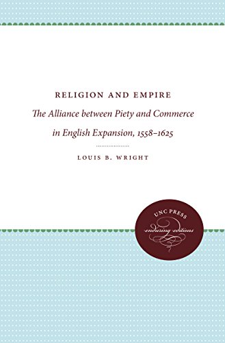 Religion and Empire: The Alliance between Piety and Commerce in English Expansion, 1558-1625 Religion and Empire: The Alliance between Piety and Commerce in English Expansion, 1558-1625