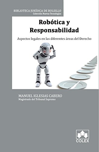 Robótica y responsabilidad. Aspectos legales en las diferentes áreas del Derecho (Biblioteca Jurídica de Bolsillo)