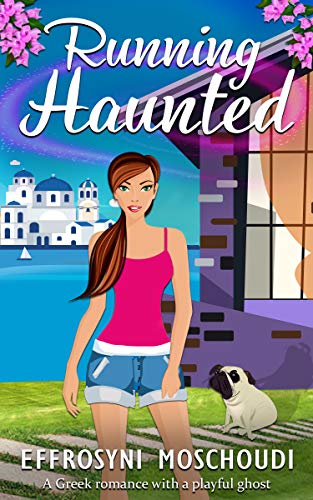 Running Haunted: A Greek romantic comedy with a ghost set in Nafplio Greece (English Edition)