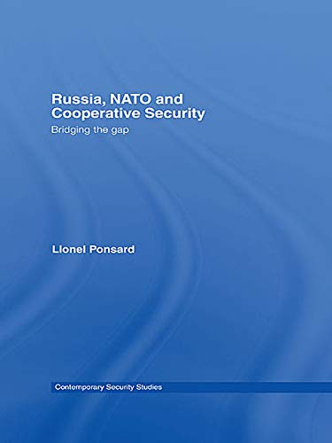 Russia, NATO and Cooperative Security: Bridging the Gap (Contemporary Security Studies) (English Edition)