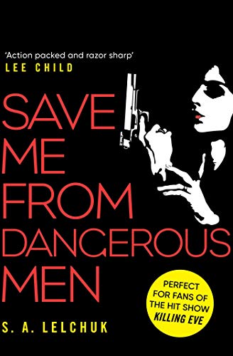 Save Me from Dangerous Men: The new Lisbeth Salander who Jack Reacher would love! A must-read for 2019 (English Edition)