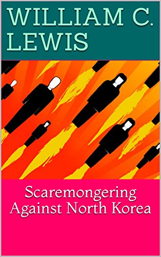 Scaremongering Against North Korea (English Edition) Scaremongering Against North Korea (English Edition)