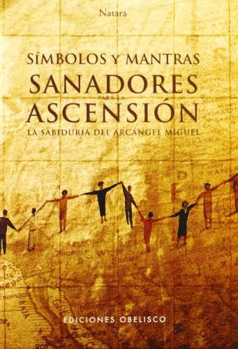 Símbolos y mantras sanadores para la ascensión + cartas: La sabiduría del arcángel Miguel (METAFÍSICA Y ESPIRITUALIDAD)