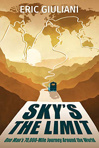 Sky's the Limit: One Man's 70,000-Mile Journey Around the World (English Edition)