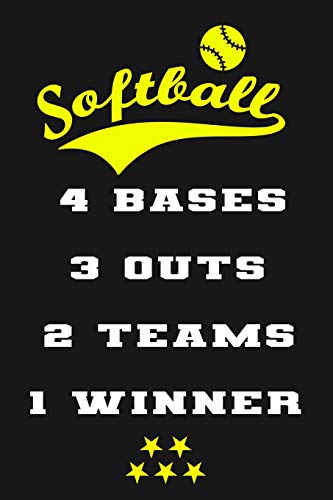 Softball 4 Bases 3 Outs 2 Teams 1 Winner: Funny Softball Gift Notebook For Your Favorite Softball Player ~ Lined Journal