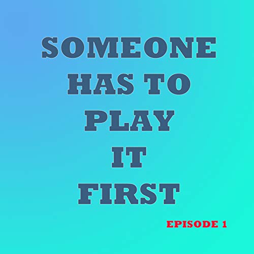 Someone Has to Play It First Talk 1