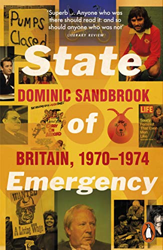 State of Emergency: The Way We Were: Britain, 1970-1974 (English Edition)