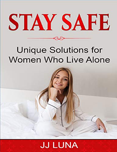 Stay Safe: Unique Solutions for Women Who Live Alone (English Edition)