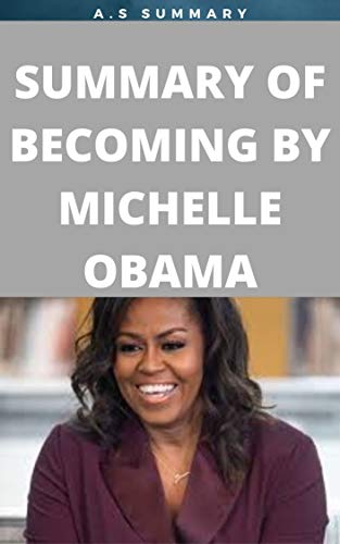 SUMMARY OF BECOMING BY MICHELLE OBAMA (English Edition)