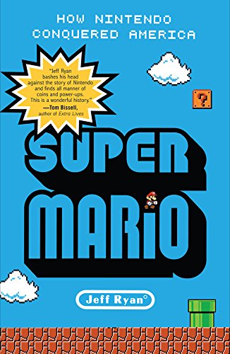 Super Mario: How Nintendo Conquered America (English Edition)
