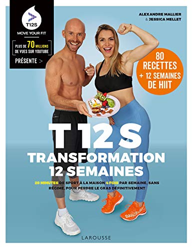 T 12 S : Transformation 12 semaines. 20 minutes de sport à la maison 4 fois par semaine, sans régime, pour perdre le gras définitivement