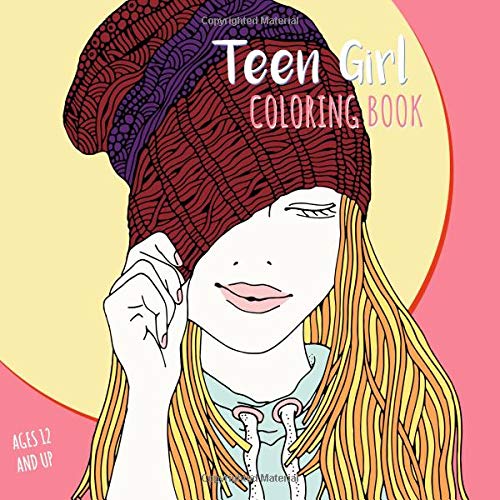Teen Girl Coloring Book Ages 12 And Up: 40+ Beginner-Friendly Relaxing & Creative Art Activities for Older Girls and Teenagers, Zendoodles, ... (Coloring Books for Teens and Tweens)