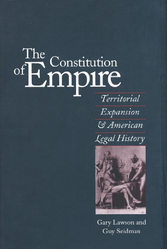 The Constitution of Empire: Territorial Expansion and American Legal History (English Edition)