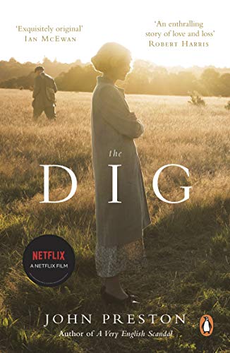 The Dig: Now a major motion picture starring Ralph Fiennes, Carey Mulligan and Lily James (English Edition)