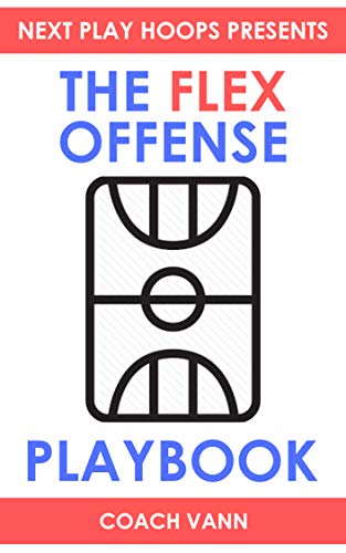 The Flex Offense Playbook: - Learn the flex continuity offense, how we transition directly into it from our secondary break, as well as how we like to ... from our BLOBS & SLOBS (English Edition)