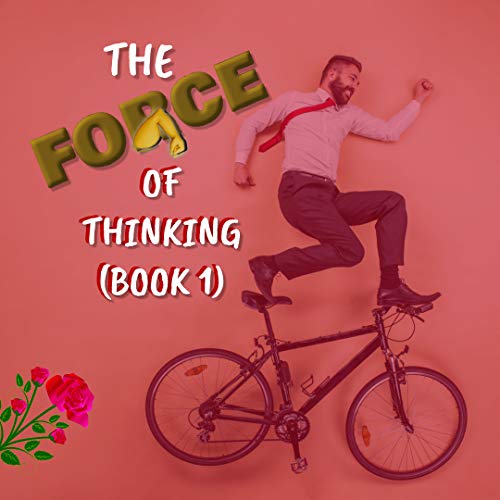 The Force Of Thinking (Book 1) (English Edition)