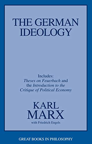 The German Ideology: Including Thesis on Feuerbach (Great Books in Philosophy)