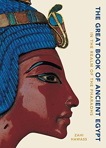 The Great Book of Ancient Egypt New Edition: In the Realm of the Pharaohs