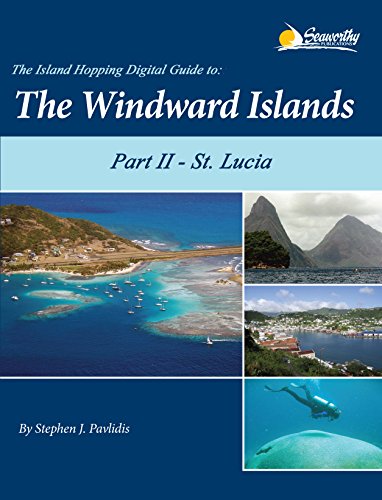 The Island Hopping Digital Guide To The Windward Islands - Part II - St. Lucia (English Edition)