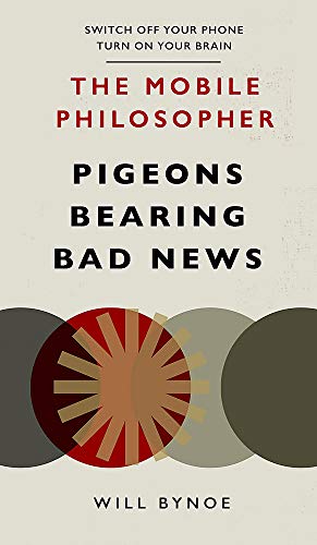 The Mobile Philosopher: Pigeons Bearing Bad News: Switch off your phone, turn on your brain
