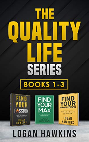 The Quality Life Series, Books 1-3: Live the Way you Want and Discover Your Purpose, Improve Work Productivity with Time Management Magic, Get Your Life ... Hawkins Collections) (English Edition)