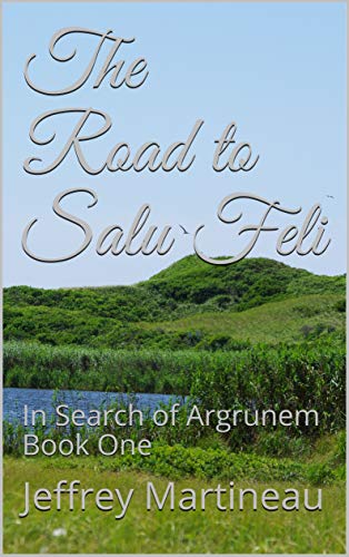 The Road to Salu Feli: In Search of Argrunem Book One (English Edition)