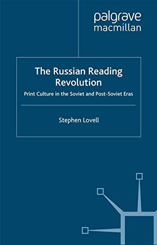 The Russian Reading Revolution: Print Culture in the Soviet and Post-Soviet Eras (Studies in Russia and East Europe)