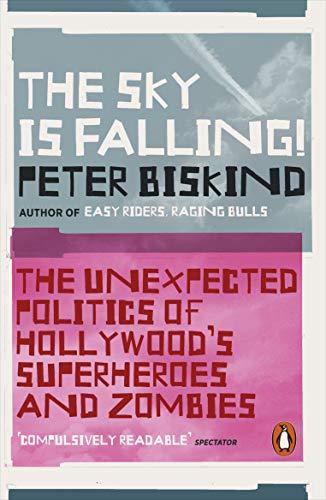 The Sky Is Falling: The Unexpected Politics of Hollywood’s Superheroes and Zombies