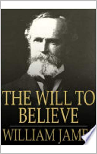 The Will to Believe, and Other Essays in Popular Philosophy (English Edition) The Will to Believe, and Other Essays in Popular Philosophy (English Edition)