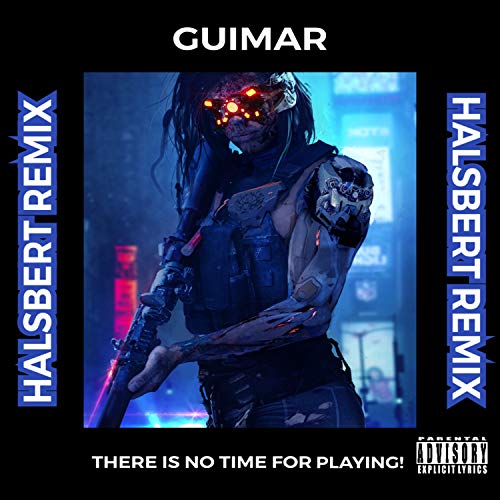 There Is No Time For Playing! (Halsbert Remix) [Explicit]