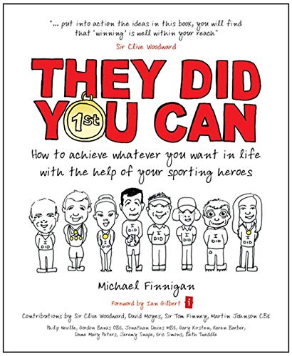 They Did You Can: How to achieve whatever you want in life with the help of your sporting heroes
