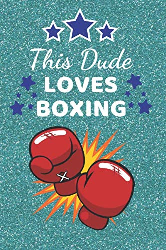 This Dude Loves Boxing: Boxing Gifts. This Boxing Notebook. Boxing Journal is 6x9in 110+ lined college ruled pages. Gift for Boxing Lovers. Boxing ... Boxing gift ideas. Boxing Novelty Gifts.